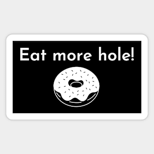 Eat More Hole Magnet